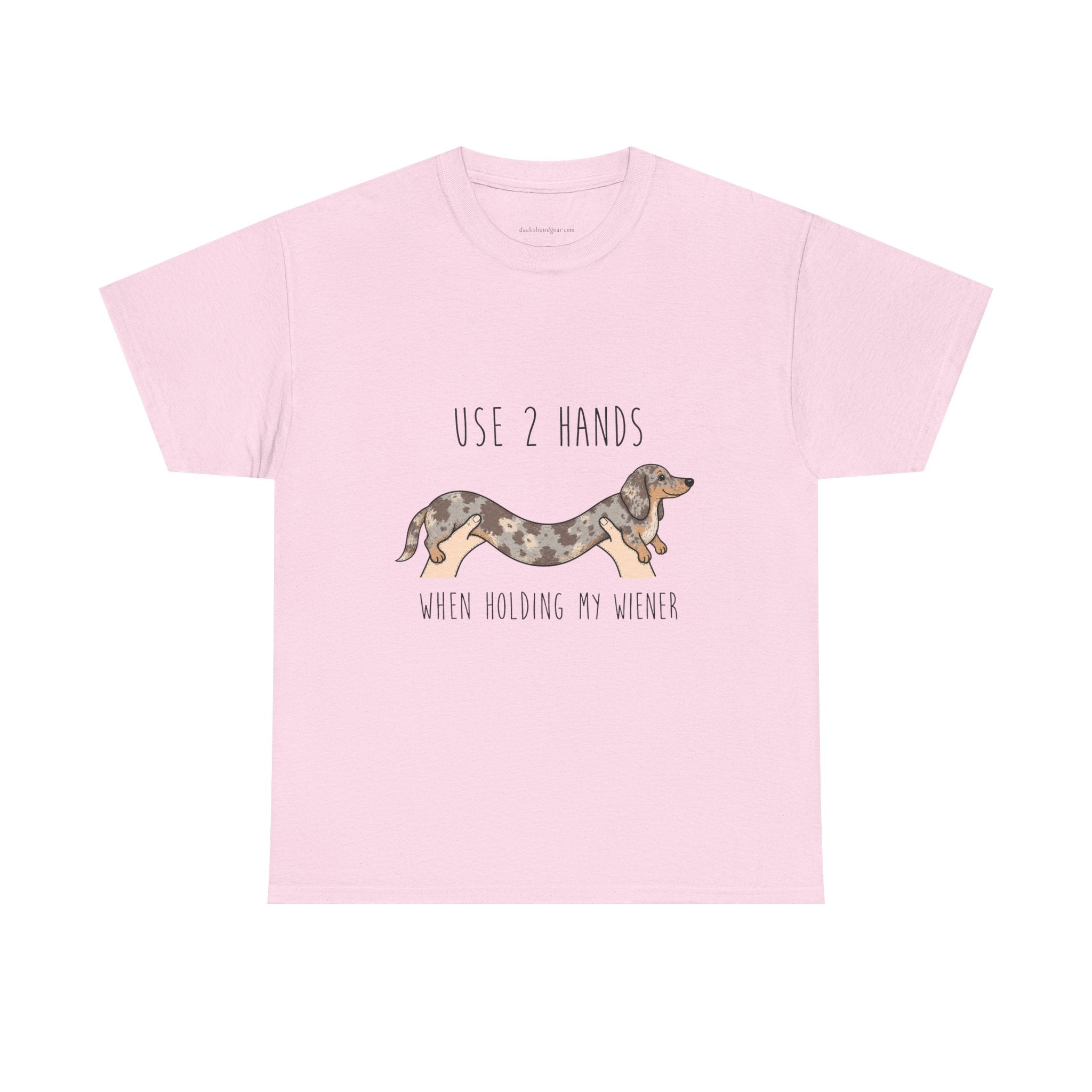Use Two Hands When Holding My Wiener T-Shirt