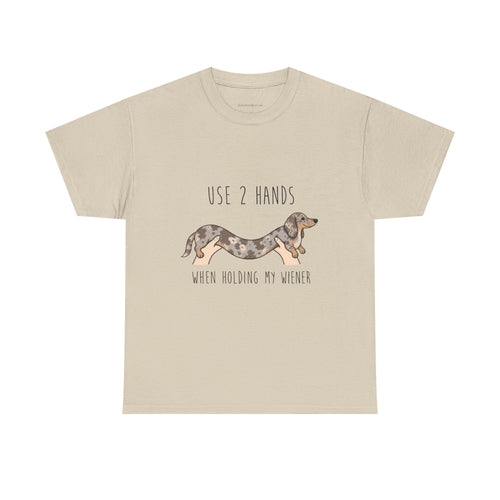 Use 2 Hands To Hold My Wiener Dachshund T-Shirt — Funny Wiener Dog Tee for Dachshund Owners