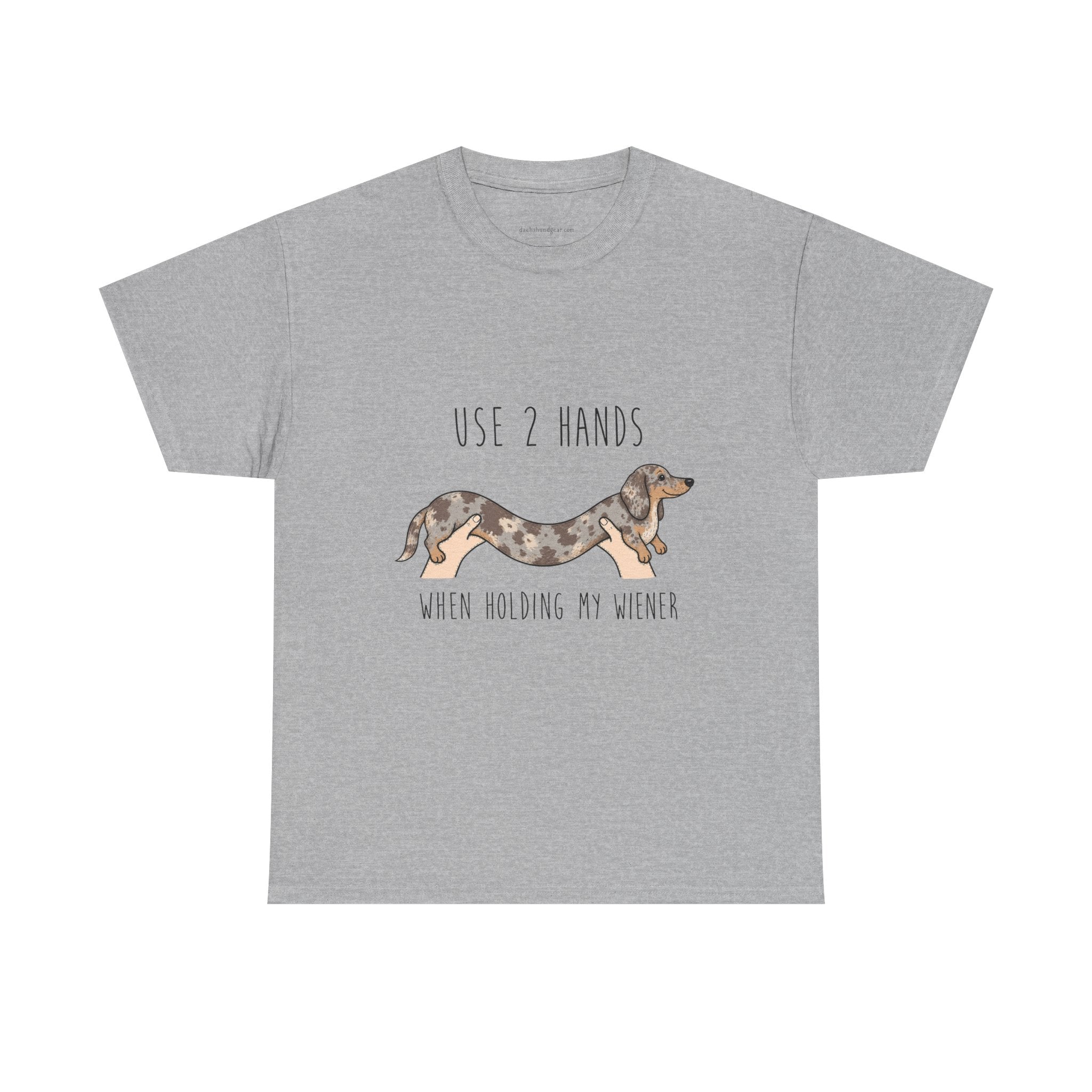 Use Two Hands When Holding My Wiener T-Shirt